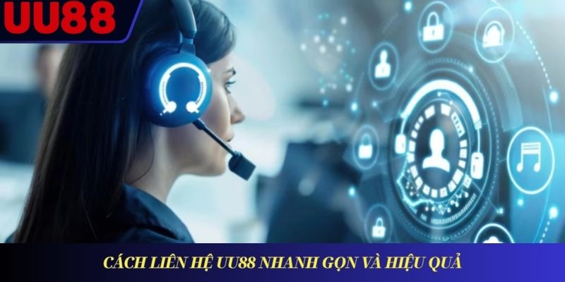 Cách liên hệ UU88 nhanh gọn và hiệu quả
