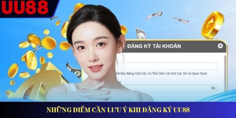 Những điểm cần lưu ý khi đăng ký UU88
